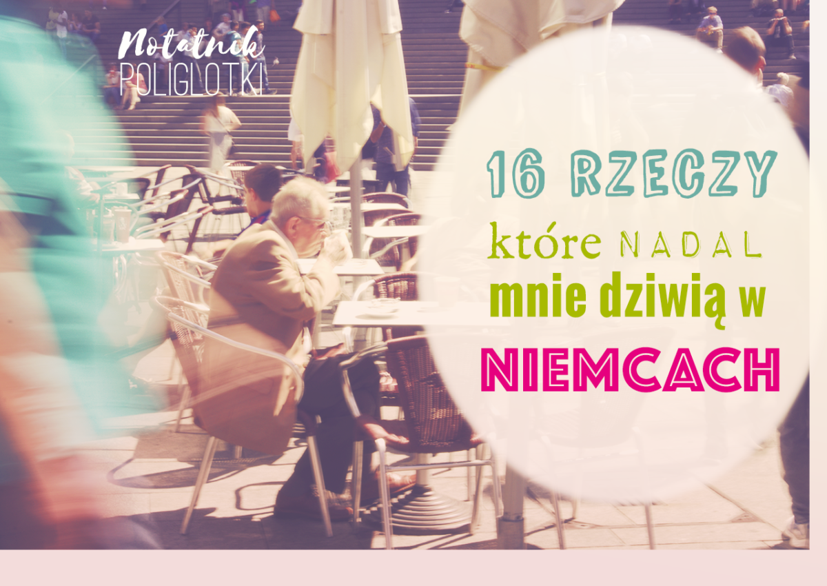 16 rzeczy, które mnie dziwią w Niemczech