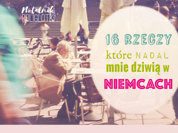 16 rzeczy, które mnie dziwią w Niemczech