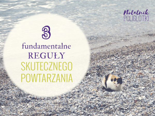 [2] Jak skutecznie powtarzać? – 3 reguły skutecznych powtórek